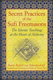 Secret Practices of the Sufi Freemasons (eBook, ePUB)