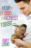 How to Raise an Honest Rabbit (eBook, ePUB)
