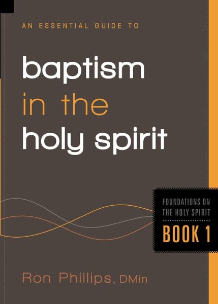 Essential Guide to Baptism in the Holy Spirit (eBook, ePUB) Essential Guide to Baptism in the Holy Spirit (eBook, ePUB)