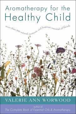 Aromatherapy for the Healthy Child (eBook, ePUB) - Worwood, Valerie Ann