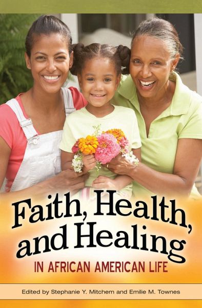 Faith, Health, and Healing in African American Life (eBook, PDF) Faith, Health, and Healing in African American Life (eBook, PDF)