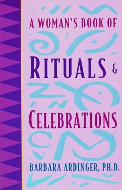 A Woman's Book of Rituals and Celebrations (eBook, ePUB) - Barbara Ardinger, Ph. D.
