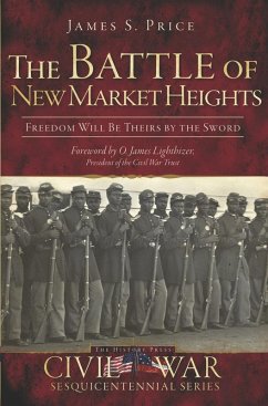 Cover Battle of New Market Heights: Freedom Will Be Theirs by the Sword (eBook, ePUB)