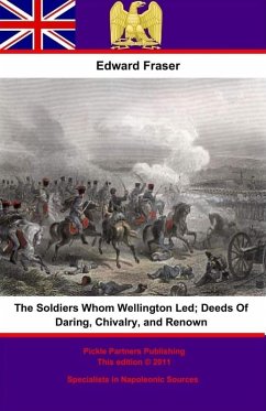 Cover Soldiers Whom Wellington Led; Deeds Of Daring, Chivalry, And Renown (eBook, ePUB)