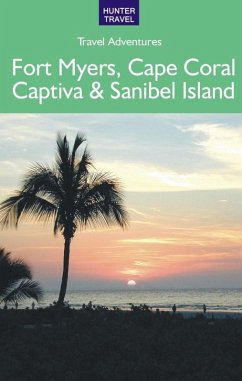 Fort Myers, Cape Coral, Captiva & Sanibel Island (eBook, ePUB) - Chelle Koster Walton