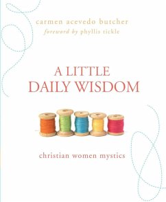 A Little Daily Wisdom: Christian Women Mystics (eBook, ePUB) - Butcher, Carmen Acevedo