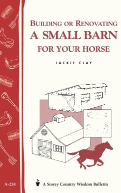 Building or Renovating a Small Barn for Your Horse (eBook, ePUB) - Clay, Jackie