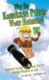 Why Do Kamikaze Pilots Wear Helmets - Answers to the questions you've always wanted to ask (eBook, ePUB)
