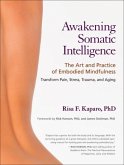 Awakening Somatic Intelligence (eBook, ePUB)