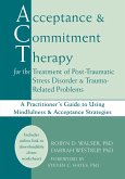 Acceptance and Commitment Therapy for the Treatment of Post-Traumatic Stress Disorder and Trauma-Related Problems (eBook, ePUB)