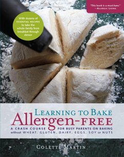 Learning to Bake Allergen-Free: A Crash Course for Busy Parents on Baking without Wheat, Gluten, Dairy, Eggs, Soy or Nuts (eBook, ePUB) - Martin, Colette