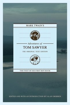 Mark Twain's Adventures of Tom Sawyer: The Original Text Edition (eBook, ePUB)