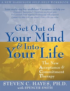 Get Out of Your Mind and Into Your Life (eBook, ePUB) - Hayes, Steven C.