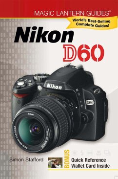 Magic Lantern Guides®: Nikon D60 (eBook, ePUB) - Stafford, Simon Magic Lantern Guides®: Nikon D60 (eBook, ePUB) - Stafford, Simon