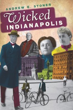 Wicked Indianapolis (eBook, ePUB) - Stoner, Andrew E.