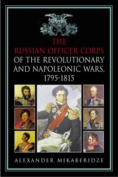 The Russian Officer Corps of the Revolutionary and Napoleonic Wars (eBook, ePUB) Cover The Russian Officer Corps of the Revolutionary and Napoleonic Wars (eBook, ePUB)