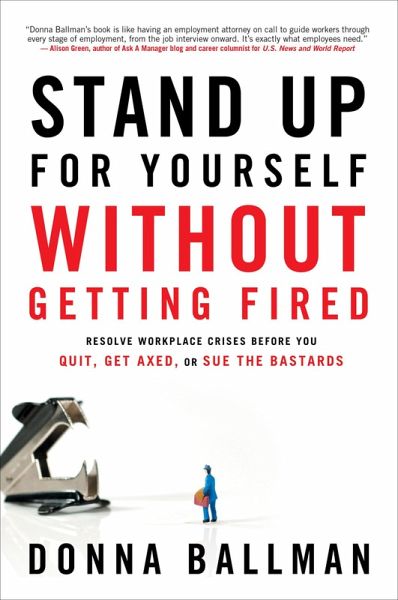 Stand Up For Yourself Without Getting Fired (eBook, ePUB) Stand Up For Yourself Without Getting Fired (eBook, ePUB)