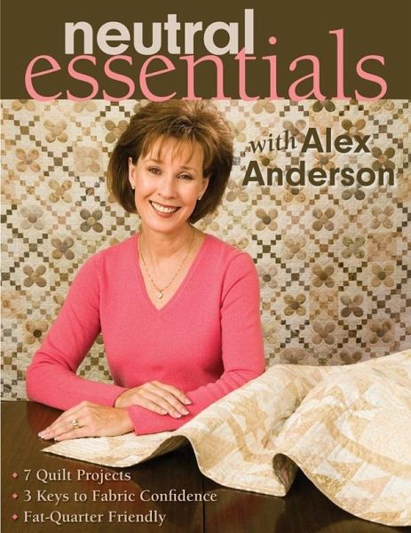 Neutral Essentials with Alex Anderson (eBook, PDF) Neutral Essentials with Alex Anderson (eBook, PDF)