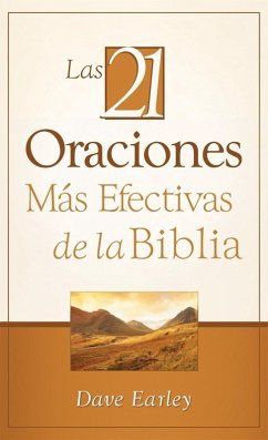 Las 21 Oraciones Mas Efectivas de la Biblia (eBook, ePUB) - Earley, Dave