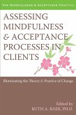 Assessing Mindfulness and Acceptance Processes in Clients (eBook, ePUB)