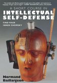 A Short Course in Intellectual Self Defense (eBook, ePUB)