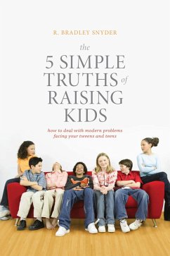 The 5 Simple Truths of Raising Kids (eBook, ePUB) - Snyder, R. Bradley