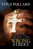 Living Right On Wrong Street (eBook, ePUB) Living Right On Wrong Street (eBook, ePUB)