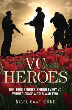 VC Heroes - The True Stories Behind Every VC Winner Since World War Two (eBook, ePUB) - Cawthorne, Nigel