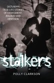 Stalkers - Disturbing True Life Stories of Harassment, Jealousy and Obsession (eBook, ePUB)