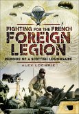 Fighting for the French Foreign Legion (eBook, ePUB) Fighting for the French Foreign Legion (eBook, ePUB)