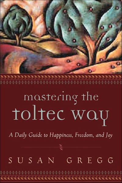 Mastering the Toltec Way (eBook, ePUB) Mastering the Toltec Way (eBook, ePUB)