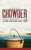 A History of Chowder (eBook, ePUB) A History of Chowder (eBook, ePUB)