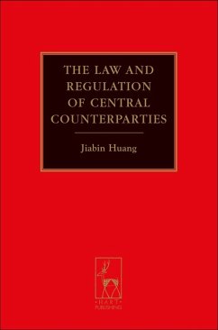 The Law and Regulation of Central Counterparties (eBook, PDF) - Huang, Jiabin