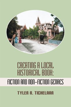 Creating a Local Historical Book (eBook, ePUB) - Tichelaar, Tyler R.