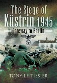 The Siege of Kustrin, 1945 (eBook, ePUB) The Siege of Kustrin, 1945 (eBook, ePUB)