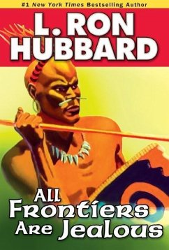 All Frontiers Are Jealous (eBook, ePUB) - Hubbard, L. Ron