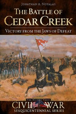 Battle of Cedar Creek: Victory from the Jaws of Defeat (eBook, ePUB) - Noyalas, Jonathan A.