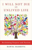 I Will Not Die an Unlived Life (eBook, ePUB) I Will Not Die an Unlived Life (eBook, ePUB)