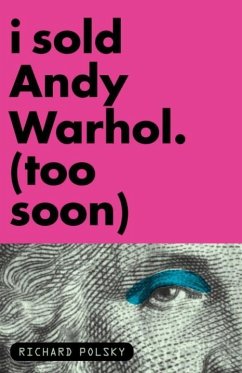 I Sold Andy Warhol (Too Soon) (eBook, ePUB) - Polsky, Richard