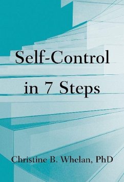 Self-Control in Seven Steps (eBook, ePUB) - Christine B. Whelan, Whelan