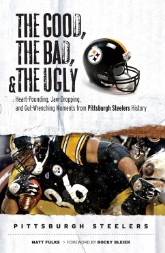 Cover Good, Bad, & Ugly: Pittsburgh Steelers (eBook, PDF)