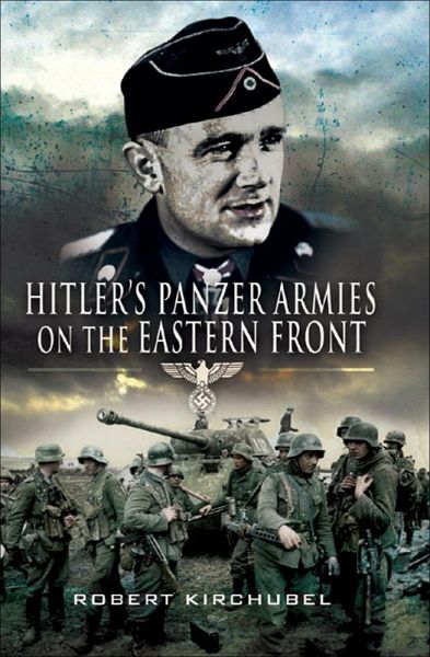 Hitler's Panzer Armies on the Eastern Front (eBook, ePUB) Hitler's Panzer Armies on the Eastern Front (eBook, ePUB)