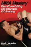 MMA Mastery : Flow Chain Drilling and Integrated O/D Training (eBook, ePUB) MMA Mastery : Flow Chain Drilling and Integrated O/D Training (eBook, ePUB)
