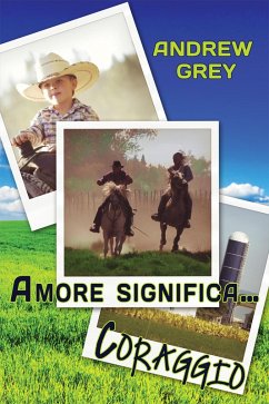 Amore Significa... Coraggio (eBook, ePUB) - Grey, Andrew