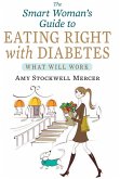 The Smart Woman's Guide to Eating Right with Diabetes (eBook, ePUB)