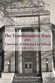 Transformative Years of the University of Alabama Law School, 1966-1970, The (eBook, ePUB)