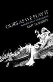 Ours As We Play It (eBook, ePUB) Ours As We Play It (eBook, ePUB)