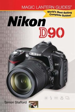 Magic Lantern Guides®: Nikon D90 (eBook, ePUB) - Stafford, Simon Magic Lantern Guides®: Nikon D90 (eBook, ePUB) - Stafford, Simon