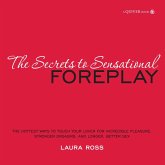 The Secrets to Sensational Foreplay (eBook, ePUB) The Secrets to Sensational Foreplay (eBook, ePUB)