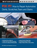 Fix It! How to Repair Automotive Dents, Scratches, Tears and Stains (eBook, ePUB)